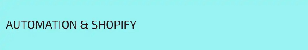 AUTOMATION & SHOPIFY